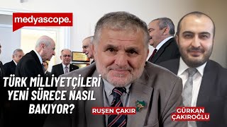 Türk milliyetçileri yeni sürece nasıl bakıyor? | Gürkan Çakıroğlu Ruşen Çakır'a anlatıyor