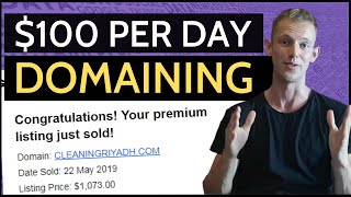 How To Make $100 Per Day With Domain Flipping - Step-By-Step Tutorial