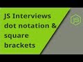 JS Interview - dot notation vs square brackets - Question 12