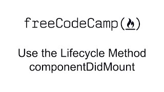 Use the Lifecycle Method componentDidMount - React - Free Code Camp