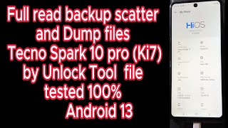 Full read backup scatter and Dump files Tecno Spark 10 pro (Ki7)by Unlock Tool  file tested 100%