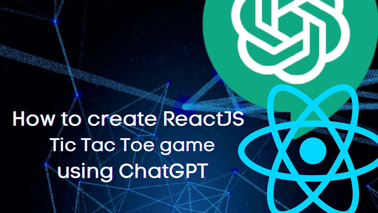 How To Create Tic Tac Toe Game Using ChatGPT And ReactJS - Create ...