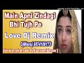 main apni zindagi bhi tujhpe lutaunga dj remix song hard dholki remix by djmanoj kanera 8874100173