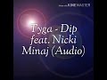 Tyga - Dip feat. Nicki Minaj (Audio)