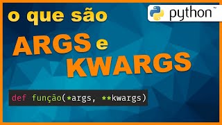 ARGS e KWARGS - Como utilizar? Python