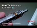 Kayfun 4: *Setup Tutorial*