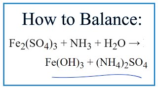 How to Balance Fe2(SO4)3 + NH3 + H2O = Fe(OH)3 + (NH4)2SO4