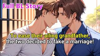 【BL Story】To ease their ailing grandfather, they faked a marriage  #BL #Yaoi #blseries #lgbtq