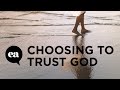 Choosing to Trust God | Joyce Meyer