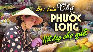 Khám Phá Chợ Phước Long - Bạc Liêu | Xem Cảnh Buổi Sáng Hợp Chợ Quá Đẹp