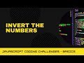 JavaScript Coding Challenge - Invert the numbers