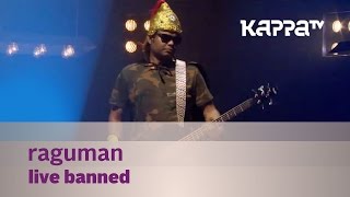 Raguman - Live banned - Music Mojo - Kappa TV