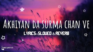 Akhiyan da Surma - Lyrics + Slowed and Reverb - Aamir Khan | KayJay | LYRICSMITH