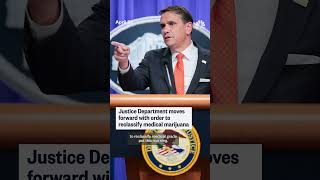 Justice Department issues order reclassifying marijuana