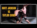 Matt Jackson vs Taylor Evans