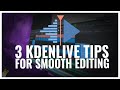 3 SIMPLE TIPS FOR SMOOTH VIDEO EDITING IN KDENLIVE!