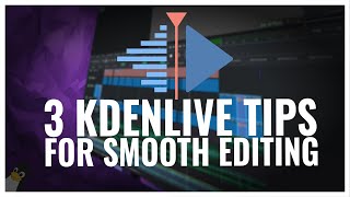 3 KDENLIVE TIPS FOR SMOOTH EDITING (Running On Linux)