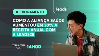 Como Aliança Saúde aumentou em 30% a receita anual com a Leads2b