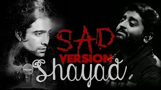 SHAYAD-SAD VERSION | Arijit Singh & Jubin Nautiyal