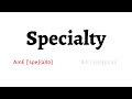 How to Pronounce specialty in American English and British English