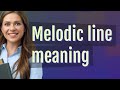 Melodic line | meaning of Melodic line