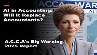 AI in Accounting: Will It Replace Accountants? | A.C.C.A's Big Warning!