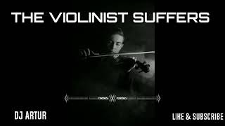 DJ Artur - The Violinist Suffers