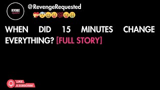 "When did 15 minutes change everything? [FULL STORY]"