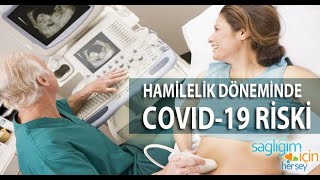 Gebelik Döneminde Covid-19 Riski