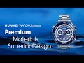 HUAWEI WATCH Ultimate | Premium Materials Superior Design