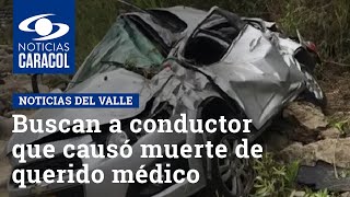 Buscan a conductor que causó muerte de querido médico en Cauca