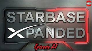 Starbase Xpanded Episode 21