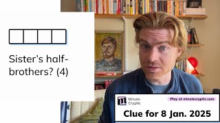 Minute Cryptic Clue #197 for 8 Jan 2025: Sister's half-brothers? (4)