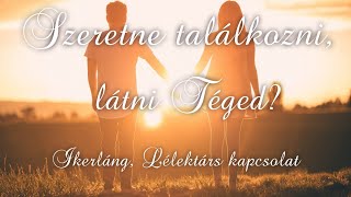 ❤️🔥606.Szeretne találkozni, látni Téged? 1.rész - Ikerláng, Lélektárs kapcsolat ❤️💞🌺