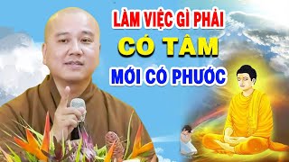 Khi Làm Việc Gì Bằng Cái “Tâm” Thì Mới Có Phước Đức -Thầy Thích Pháp Hòa