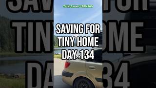 Day 134 saving $60k in 6 months to build tiny home