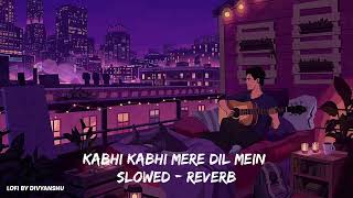 Kabhi Kabhi Mere Dil Mein Khayal Aata Hai Lofi Remix ❤ || Slowed \u0026 Reverb || LOFI BY DIVYANSHU ❤