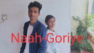 Naah Goriye Song Dance Cover | Ankush Khamari | Prerna Maurya