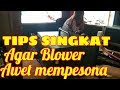 Tips Agar Blower awet mempesona