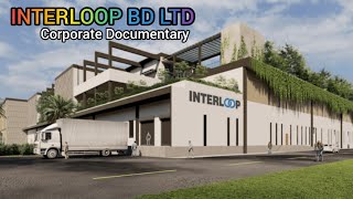 Interloop BD Ltd Corporate Documentary, Interloop BD Limited