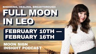 EP94: Full Moon in Leo / FEBRUARY 10TH TO 16TH 2025 / A SHOCKING, HEALING BREAKTHROUGH