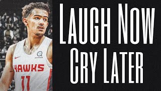 Trae Young Mix - “LAUGH NOW, CRY LATER”