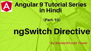 Angular ngSwitch | Angular 9 Tutorial Series in Hindi | GameOfCode | By Ajay Awasthee