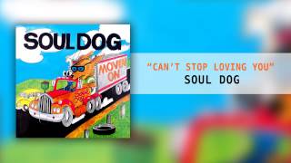 Soul Dog - Can't Stop Loving You