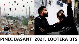 Basant | Lootera BTS | basant 2021 pindi | basant pakistan 2021 |