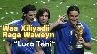 Abwaan Hanad | Waa xiliyadii raga waweyn Luca Toni