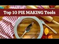 Top 10 Pie Making Tools | What You Need to Make a Beautiful Pie 🤩