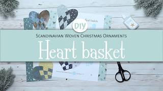 How to make a woven heart basket | Scandinavian Woven Christmas Ornaments