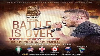 5 DAYS OF "THE BATTLE IS OVER" - I AM IN MY EVIDENCE || IT IS MY TIME & MY TURN || 20th April 2023