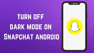 How To Turn Off Dark Mode On Snapchat Android 2025